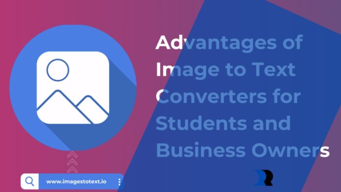 Advantages of Image to Text Converters for Students and Business Owners