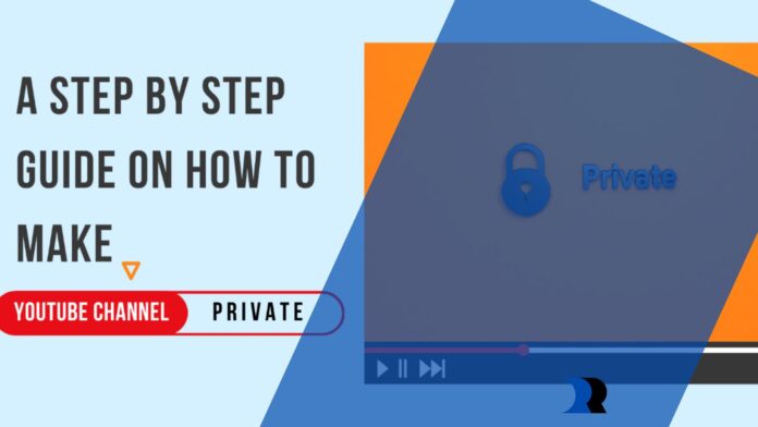 A Step-by-Step Guide on How to Make YouTube Channel Private